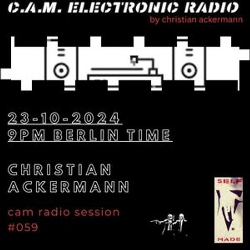 CAM ELECTRONIC RADIO #059 CHRISTIAN ACKERMANN 23-10-2024