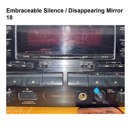 Embraceable Silence / Disappearing Mirror 18 w/ Eric Maltz 22.11.2022