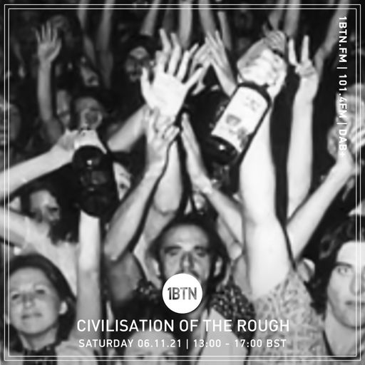 Civilisation Of The Rough - 06.11.2021