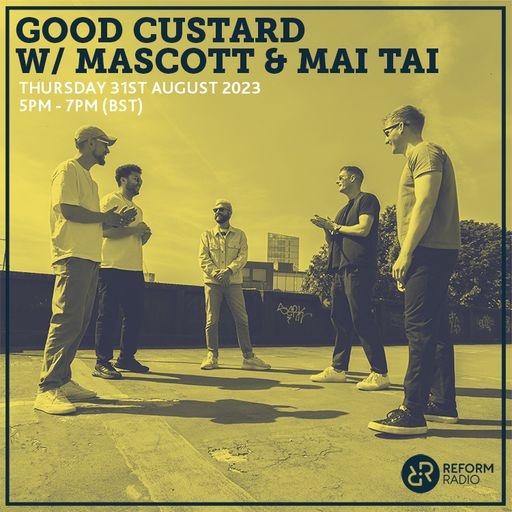 Good Custard w/ Mascott & Mai Tai 31st August 2023