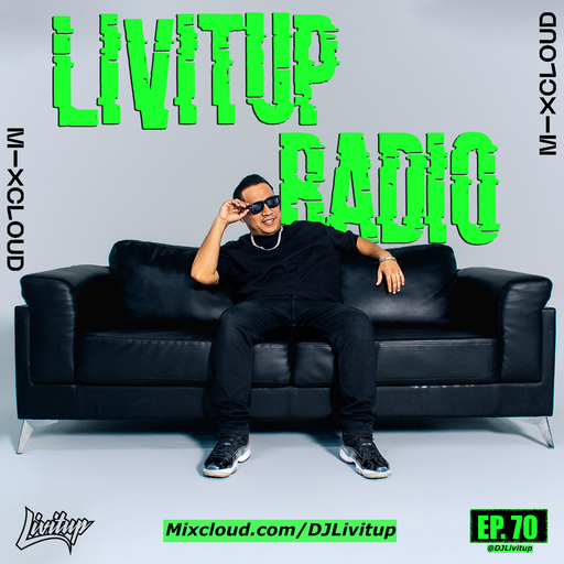 Livitup Radio EP. 70 - DJ Livitup Miami