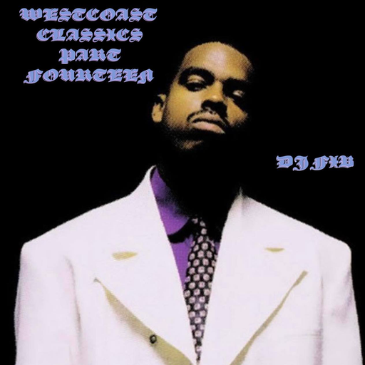 WESTCOAST CLASSICS PART FOURTEEN ~ DJ FIB