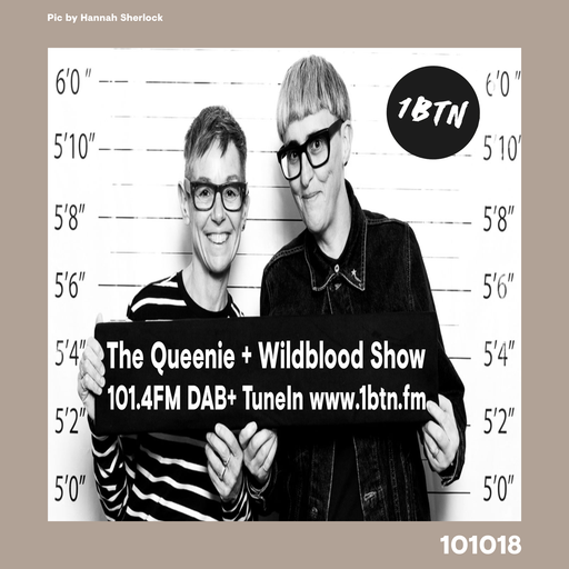 The Queenie + Wildblood Show on 1BTN 101018