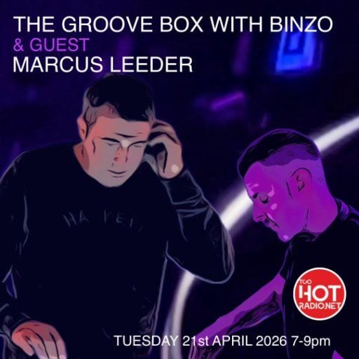 The Groove Box with Binzo & Special Guest Marcus Leeder 21/04/26