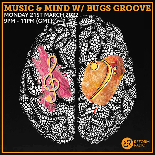 Music & Mind w/ Bugs Groove 21st March 2022