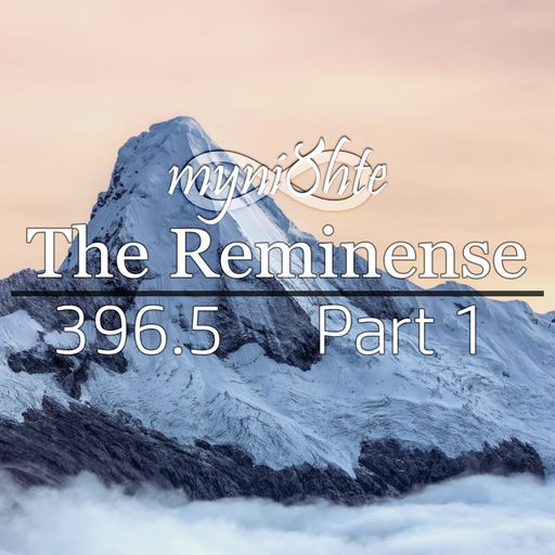The Reminense 396.5 - Part 1
