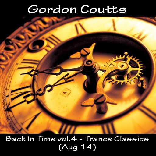 Gordon Coutts- Back In Time vol.4 (Trance Classics, Aug 14)