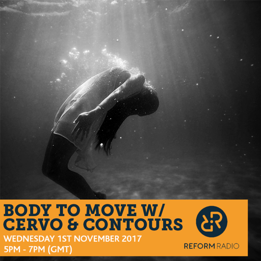 Body To Move w/ Cervo & Contours 1st November 2017