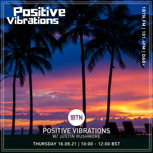 Positive Vibrations with Justin Rushmore - 16.09.2021