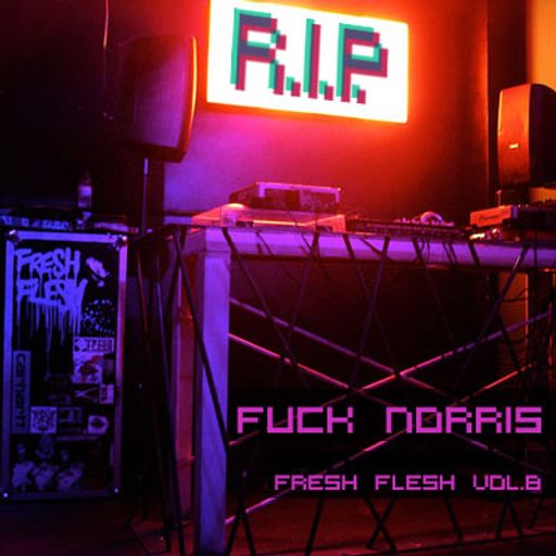 Fuck Norris_Fresh Flesh vol.8 "RARE R.I.P."