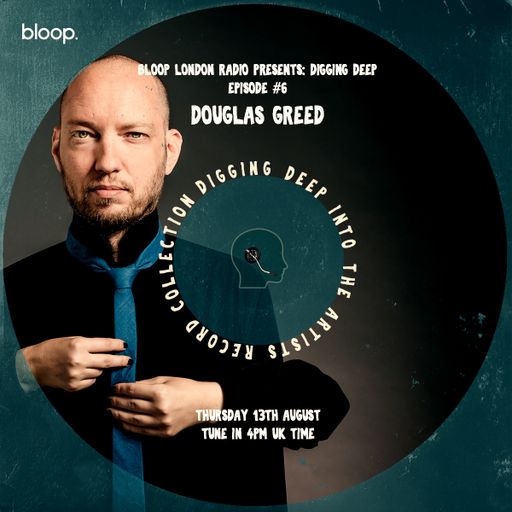Digging Deep Episode #6 w/ Douglas Greed - 28.08.20