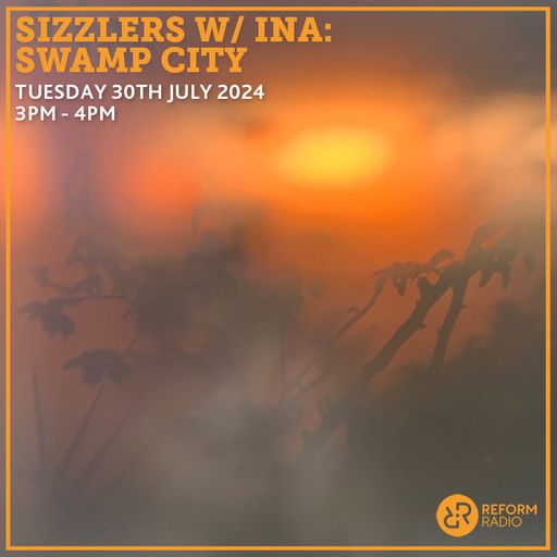Sizzlers w/ INA: Swamp City 30th July 2024
