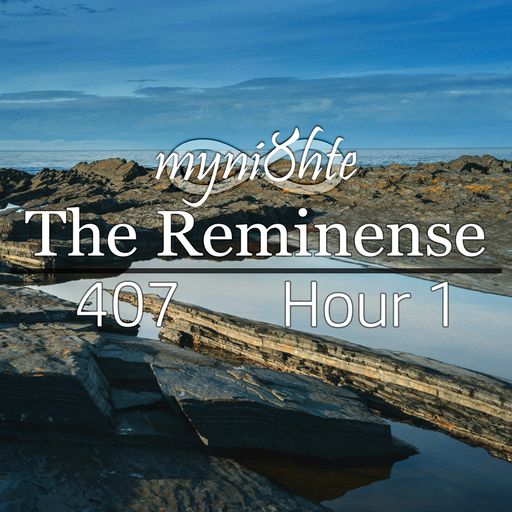 The Reminense 407 - Hour 1