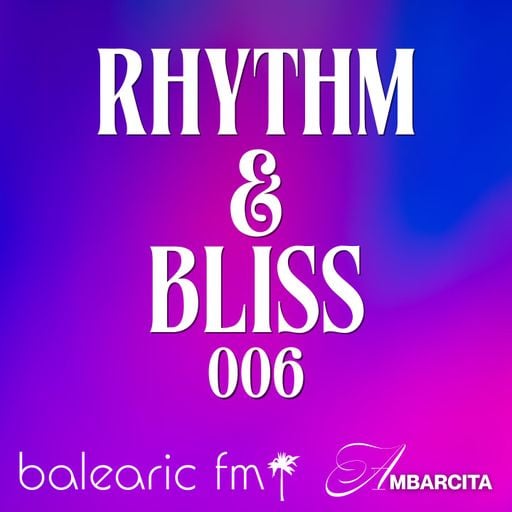 Rhythm & Bliss (006) (Ambarcita)