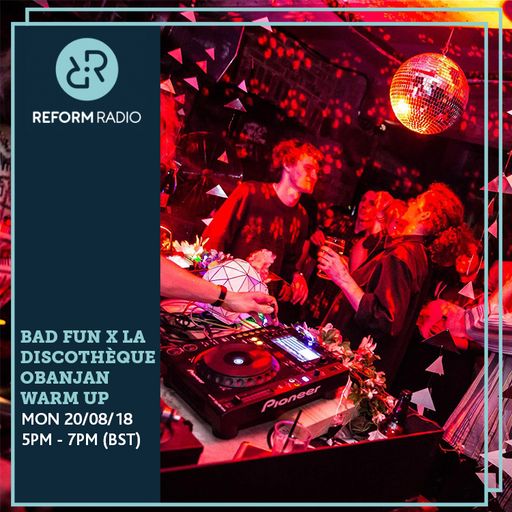 Bad Fun x La Discothèque Obanjan Warm Up 20th August 2018