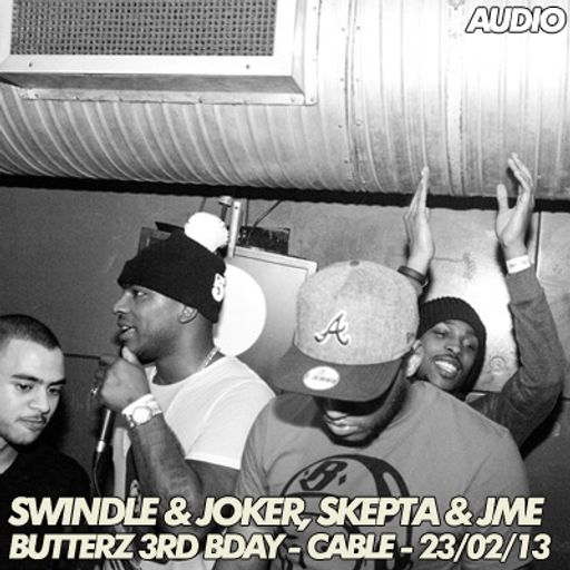 Joker & Swindle, Skepta & JME – Butterz 3rd Birthday – Cable – 23.02.2013