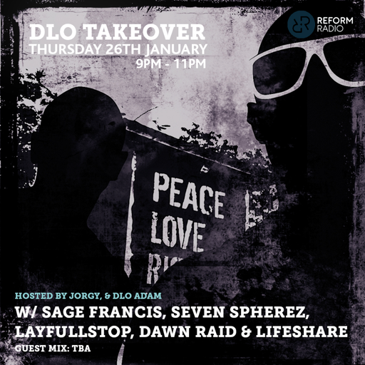 dLo Takeover w/ Sage Francis, Seven Spherez, Layfullstop, Dawn Raid & Lifeshare 26th January 2016