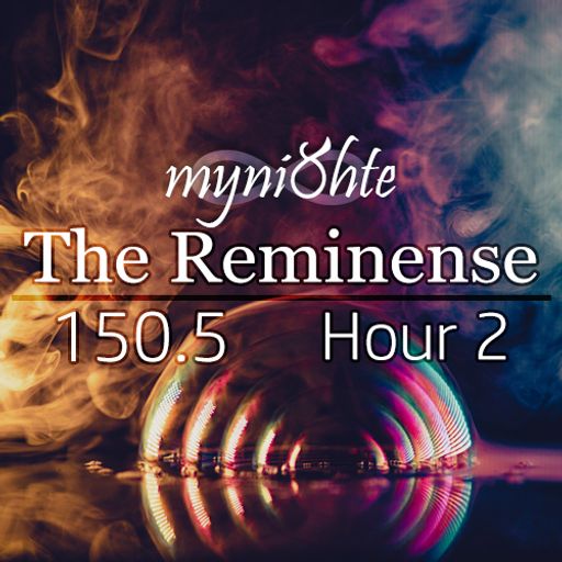 The Reminense 150.5 - Hour 2