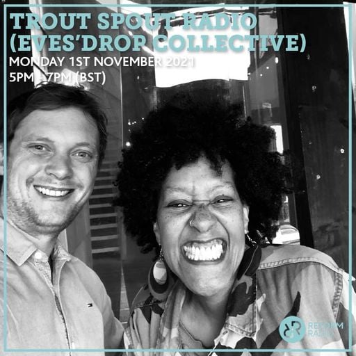 Trout Spout Radio w/ Cutterz (Eves'Drop Collective) 1st November 2021