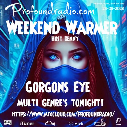Gorgons Eye Profound Radio 011 [Weekend Warmer]