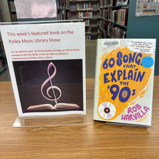 Polley Music Library Show: 60 Songs that Explain the 90s