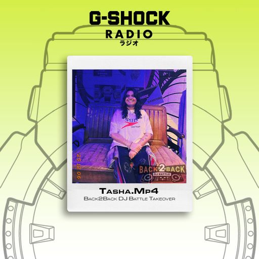 G-SHOCK Radio - Back2Back Dj Battle Takeover - Tasha Mp4 - 06/12