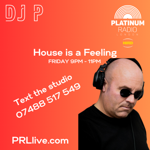 House is a Feeling with DJ P every Friday from 9pm on PRLlive.com 29 MAR 2024