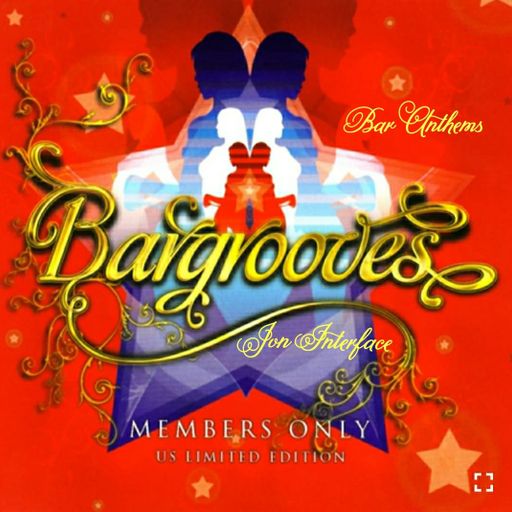 BARGROOVES BAR ANTHEMS INTERFACE GLOBAL MUSIC FT JON INTERFACE