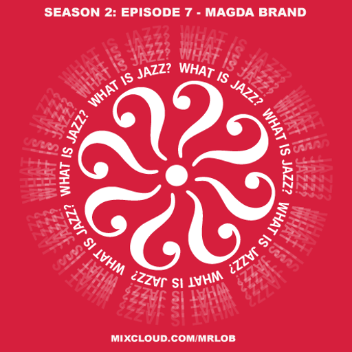 What Is Jazz? with Magda Brand (Season 2: Episode 7)