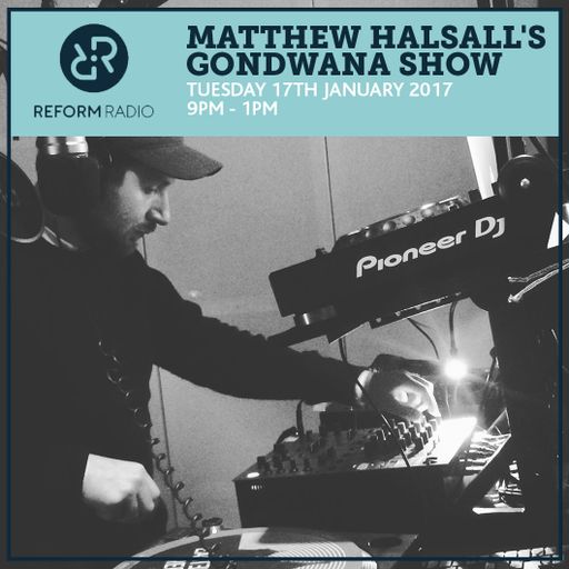 Matthew Halsall's Gondwana Show 17th January 2017