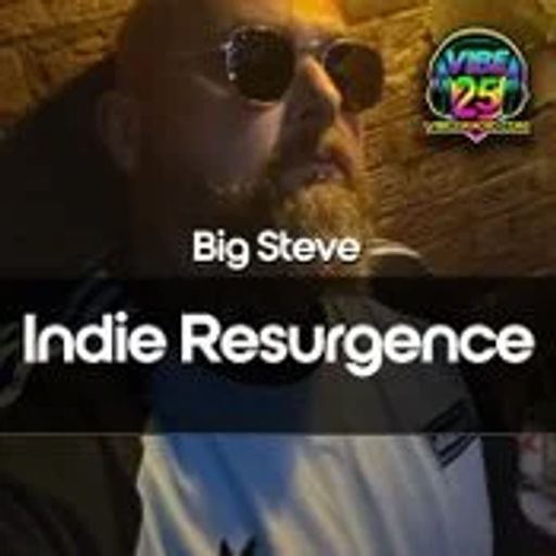 Steve’s Indie Resurgence With Big Steve 22.05.26