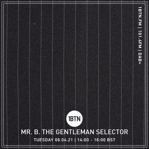 Mr.B. The Gentleman Selector - 06.04.2021