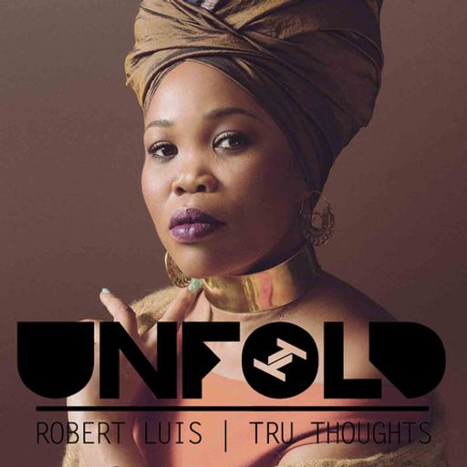 Tru Thoughts Presents Unfold - Robert Luis ~ 17.04.22