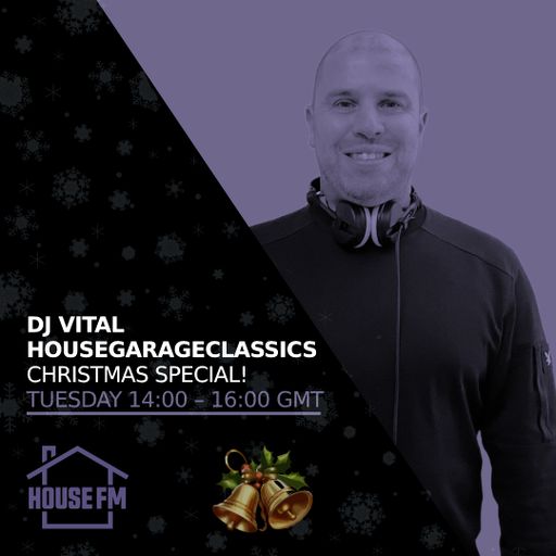DJ Vital - The HouseGarageClassics Show 23 DEC 2025