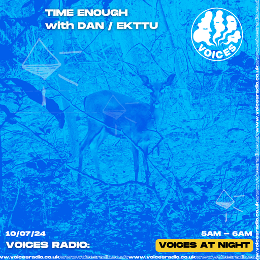 Time Enough w/ Ekttu - 10/07/24 - Voices Radio