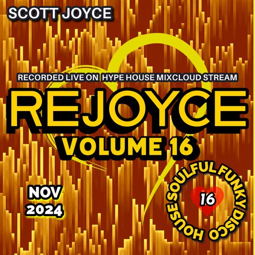 Scott Joyce presents – REJOYCE Volume 16 – Nov 2024 (Live Hype House Stream)