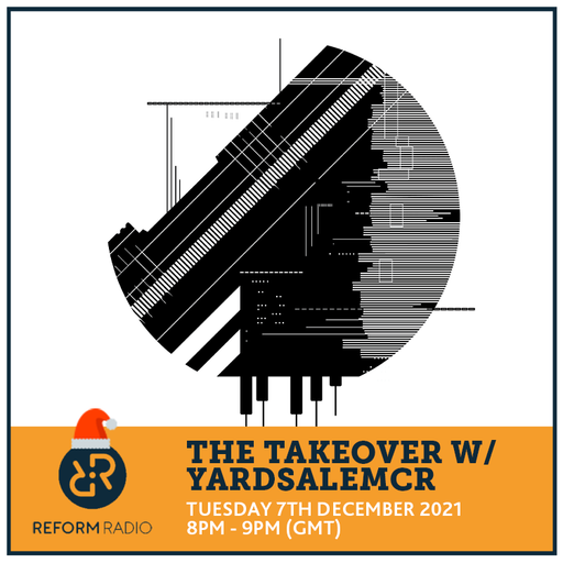 The Takeover w/ YardsaleMCR 7th December 2021