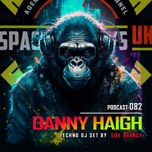 DANNY HAIGH - Podcast 082 - SPACEMONKEYS UK
