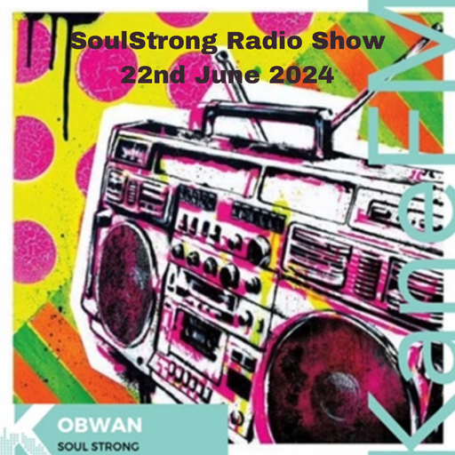 SoulStrong71 Radio Show On Kane FM (18th June 2024)