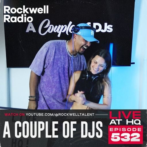 ROCKWELL RADIO LIVE AT HQ - A COUPLE OF DJs - MAY 2026 (EP. 532)