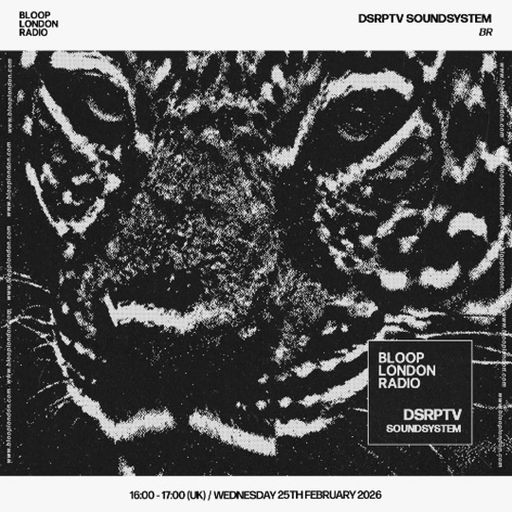 dsrptv soundsystem - 25.03.26 [Bloop London Radio]