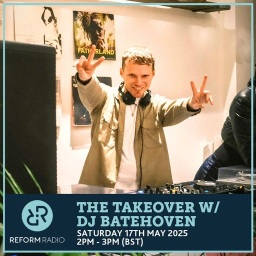 The Takeover w/ DJ Batehoven 17th May 2025