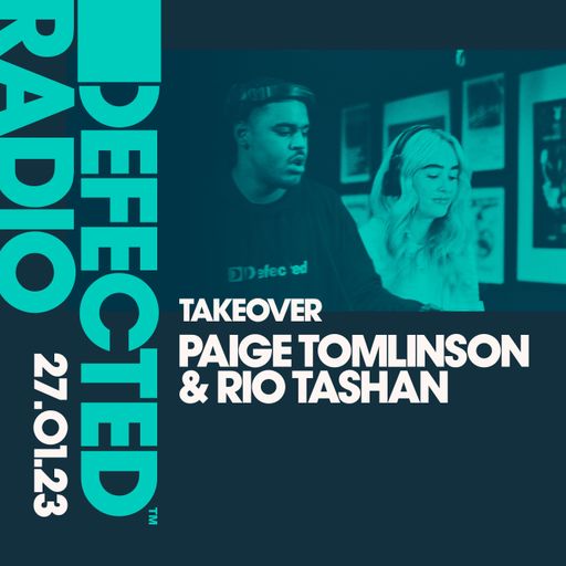 Defected Radio Show: Paige Tomlinson & Rio Tashan Takeover - 27.01.23