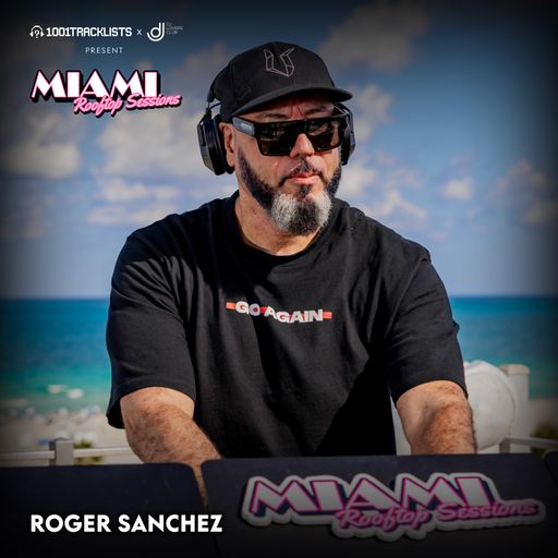 Roger Sanchez - Live @ 1001Tracklists x DJ Lovers Club pres. Miami Rooftop Sessions 2025