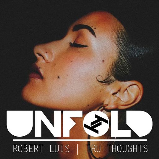 Tru-Thoughts w/ Rob Luis: Unfold - Best Of 2018 Pt. 3 - 23.12.2018