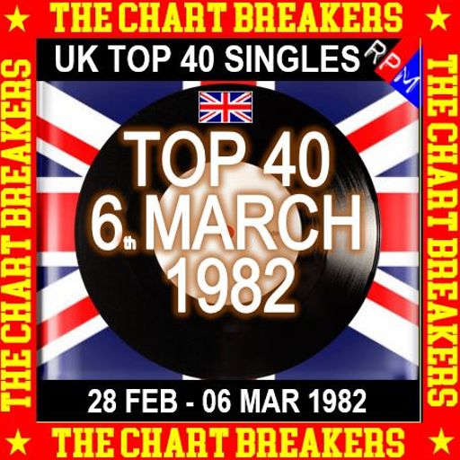 UK TOP 40 : 28 FEBRUARY - 06 MARCH 1982 - THE CHART BREAKERS