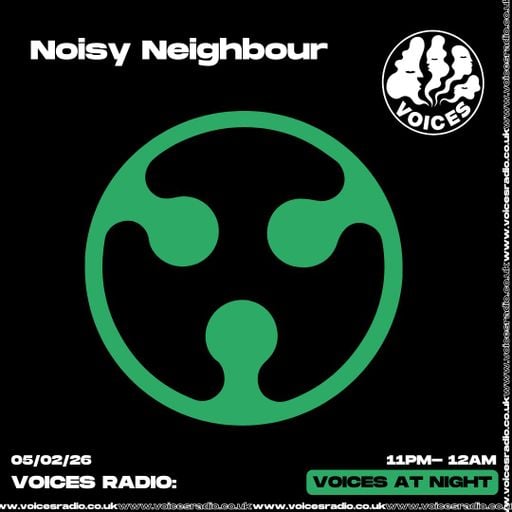 Noisy Neighbour 06/02/26 [Voices Radio]