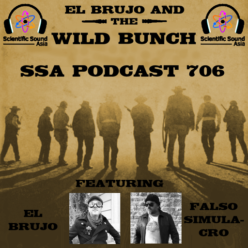Scientific Sound Asia Podcast 706 is 'El Brujo and The Wild Bunch' 20 with guest Falso Simulacro.