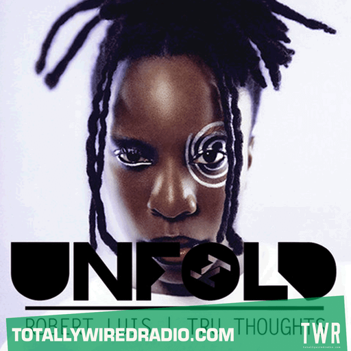 Tru Thoughts Presents Unfold ~ Robert Luis ~ 12.05.24