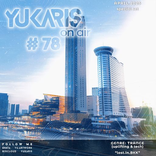 Yukaris On Air #78 SPECIAL [OUT NOW] - Yukaris - lost.in.BKK